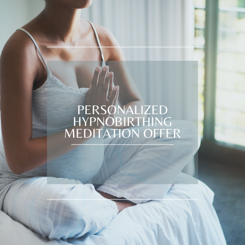 Personalized Hypnobirthing Meditation Offer  $199