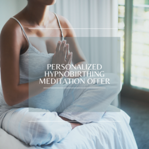 Personalized Hypnobirthing Meditation Offer $199