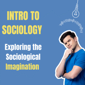Exploring Life Through Sociological Imagination